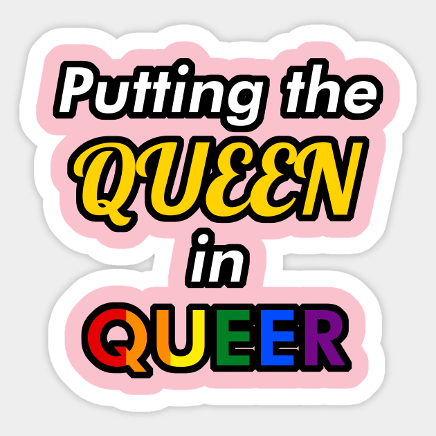 Putting the Queen in Queer Sticker by itsnemo.png